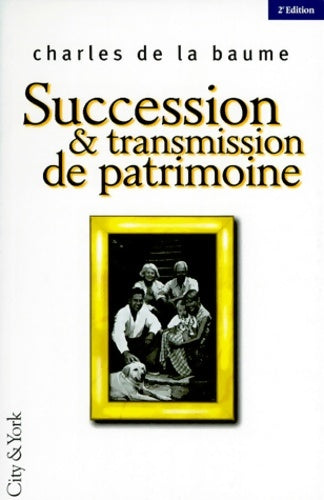Succession & transmission de patrimoine. 2ème édition - Charles De La Baume -  Les efficaces - Livre