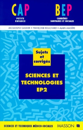 Sciences et technologie épreuve numéro 2 bep-cap : Sujets et corrigés - Gassier -  Sciences et techn medico-soc - Livre