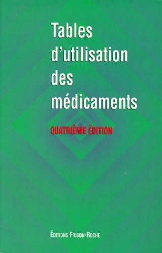Tables d'utilisation des médicaments 4e édition - P. De Brandt -  Frison-roche - Livre