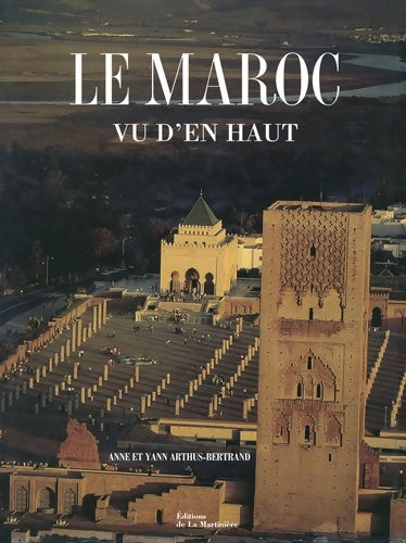 Le Maroc vu d'en haut - Yann Arthus-Bertrand -  La Martinière GF - Livre