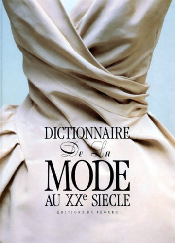 Dictionnaire de la mode au XXe siècle - Collectif -  Lesdu regard - Livre