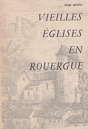 Vieilles églises en Rouergue - Hiram Artieres -  Compte Auteur poche - Livre