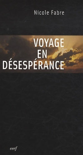 Voyage en désespérance - Nicole Fabre -  L'histoire à vif - Livre