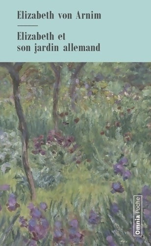 Elizabeth et son jardin allemand - Elizabeth Von Arnim -  Omnia poche - Livre