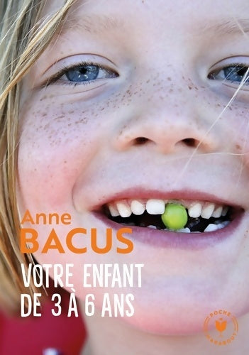 Votre enfant de 3 à 6 ans : Les étapes de son évolution vers l épanouissement et l autonomie - Anne Bacus -  Poche Marabout - Livre