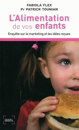 L'alimentation de vos enfants : Enquête sur le marketing et les idées reçues - Patrick Tounian -  Impacts - Livre