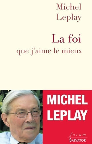 La foi que j'aime le mieux - Michel Leplay -  Salvator GF - Livre