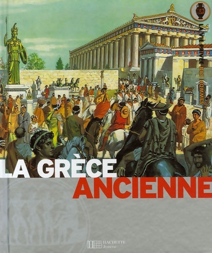 La Grèce ancienne : La terre des héros - Yves Cohat -  La vie privée des hommes - Livre