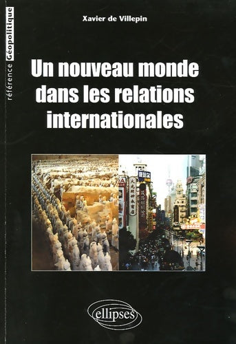 Un nouveau monde dans les relations internationales - Xavier De Villepin -  Référence géopolitique - Livre