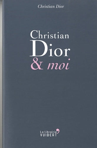 Christian Dior et moi - Christian Dior -  Vuibert GF - Livre