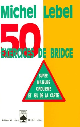 50 exercices de bridge - Michel Lebel -  Bridge et jeux - Livre