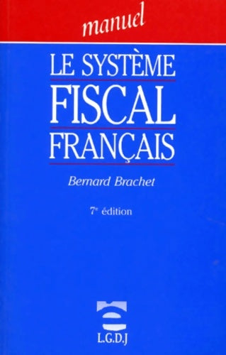 Le système fiscal français - Bernard Brachet -  Manuels - Livre