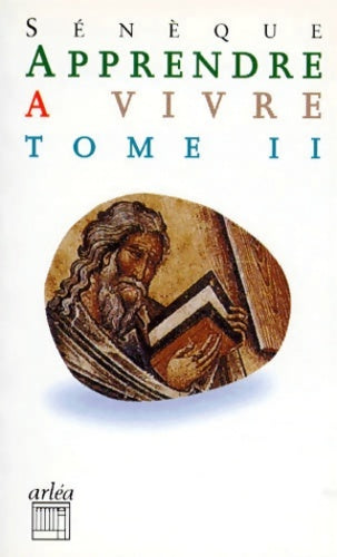 Apprendre à vivre Tome II - Sénèque -  Retour aux grands textes poche - Livre