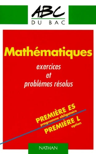 Mathématiques 1ère ES Exercices et problèmes résolus - Marc Gourion -  ABC du bac - Livre