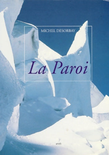 La paroi - Michel Desorbay -  Artes - Livre
