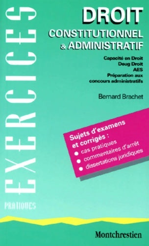 Droit constitutionnel et administratif - B. Brachet -  Exercices pratiques - Livre