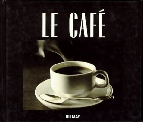 Le Cafe - Richard Henry -  Du May GF - Livre