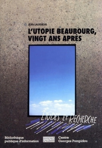 L'utopie Beaubourg : Vingt ans après - Jean Lauxerois -  études et recherche - Livre