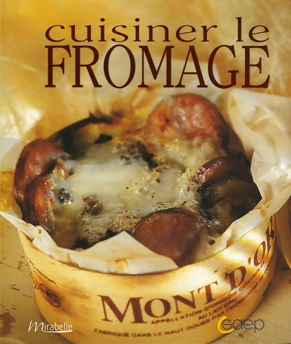 Cuisiner le fromage - Philippe Gombert -  Mirabelle - Livre