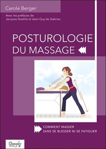 Posturologie du massage - Comment masser sans se blesser ni se fatiguer - Carole Berger -  Dangles GF - Livre