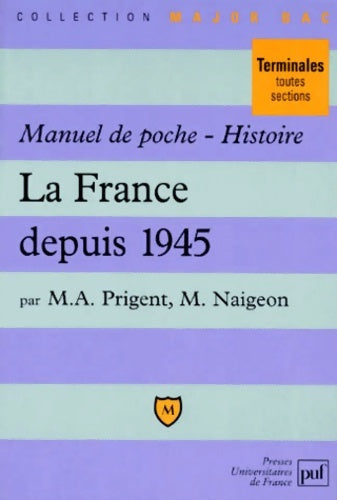 Manuel de poche. Histoire : La France depuis 1945 - Michel-a Prigent -  Major bac - Livre