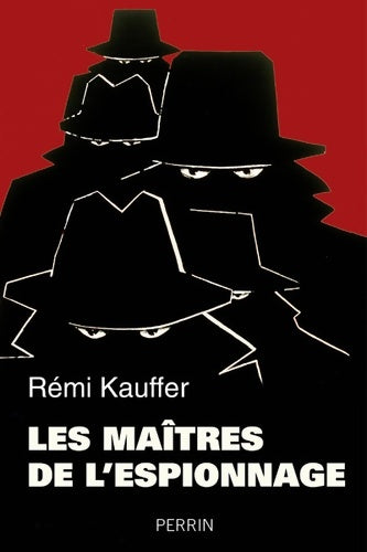 Les maîtres de l'espionnage - Rémi Kauffer -  Perrin GF - Livre