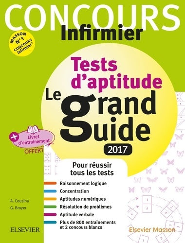 Concours Infirmier - Tests d'aptitude Le grand Guide IFSI 2017 : Avec livret d'entraînement détachable - Agnès Cousina -  Elsevier GF - Livre
