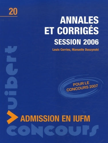 Annales et corrigés : Session 2006 Admission en IUFM - Louis Corrieu -  Concours Enseignement - Livre