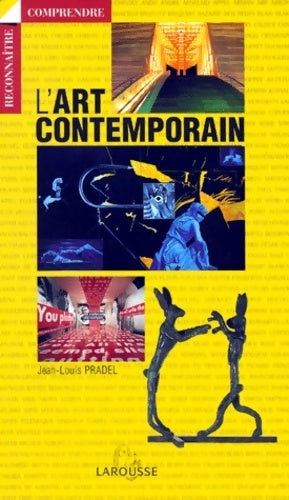 L'art contemporain - Jean-Louis Pradel -  Reconnaître, comprendre - Livre