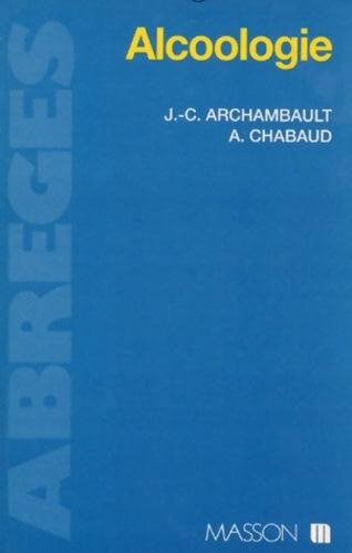 Alcoologie - Jean-Claude Archambault -  Abrégés - Livre