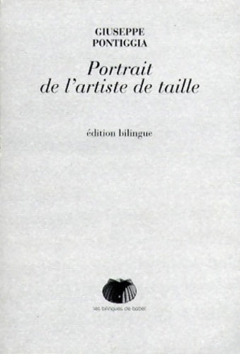 Portrait de l'artiste de taille : Edition bilingue français-italien - Giuseppe Pontiggia -  Tour de babel - Livre