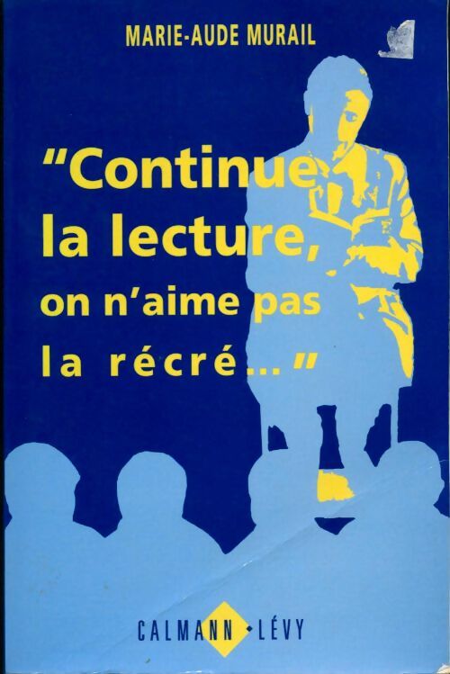 Continue la lecture on n'aime pas la récréà - Marie-Aude Murail -  Calmann-Lévy GF - Livre
