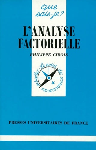L'analyse factorielle : Analyse en composantes principales et analyse des correspondances 4e édition - Philippe Cibois -  Que sais-je - Livre