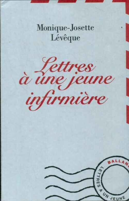 Lettres à une jeune infirmière - Monique-Josette Lévêque -  Lettres à un jeune - Livre