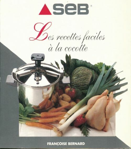 Les recettes faciles à la cocotte - Françoise Bernard -  SEB poche divers - Livre