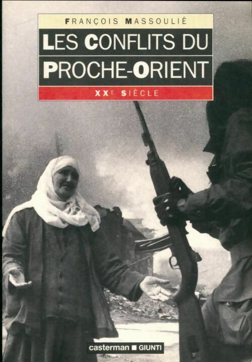Les conflits du Proche-Orient - François Massoulié -  Casterman GF - Livre