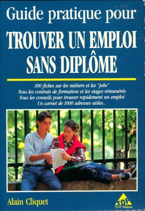 Guide pratique pour trouver un emploi sans diplôme - Alain Cliquet -  Top eds - Livre