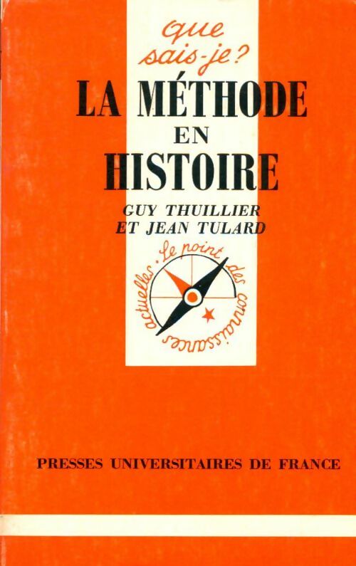 La méthode en histoire - Guy Thuillier ; Jean Tulard -  Que sais-je ? - Livre