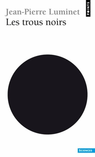 Les trous noirs - Luminet Jean-Pierre -  Points Sciences - Livre