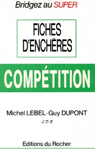 Fiches d'enchères du bridge de compétition - M. Lebel -  Rocher GF - Livre