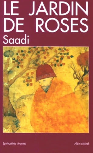 Le jardin de roses - Muslihuddin Saadi -  Spiritualités Vivantes - Livre
