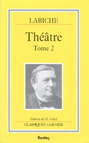 Théâtre Tome II - Eugène Labiche -  Classiques Garnier - Livre