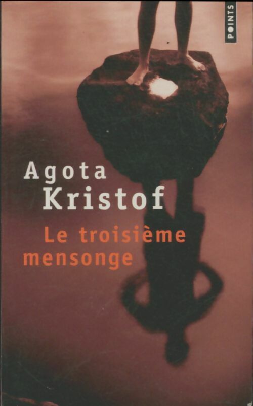 Le troisième mensonge - Agota Kristof -  Points Roman - Livre