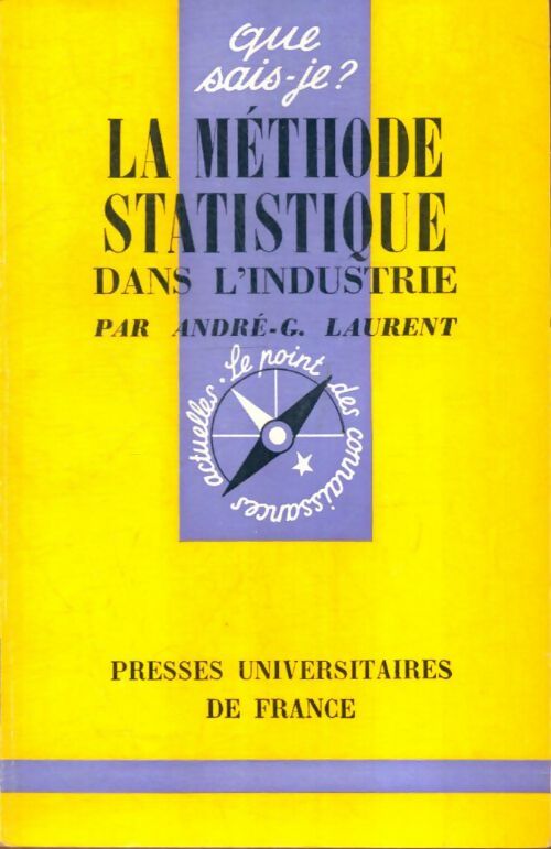 La méthode statistique dans l'industrie - André-G. Laurent -  Que sais-je - Livre