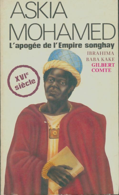 Askia mohamed : L'apogée de l'empire Songhay - Ibrahima Baba Kake -  NEA GF - Livre