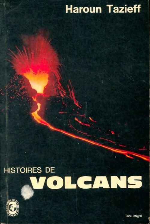 Histoires de volcans - Haroun Tazieff -  Le Livre de Poche - Livre