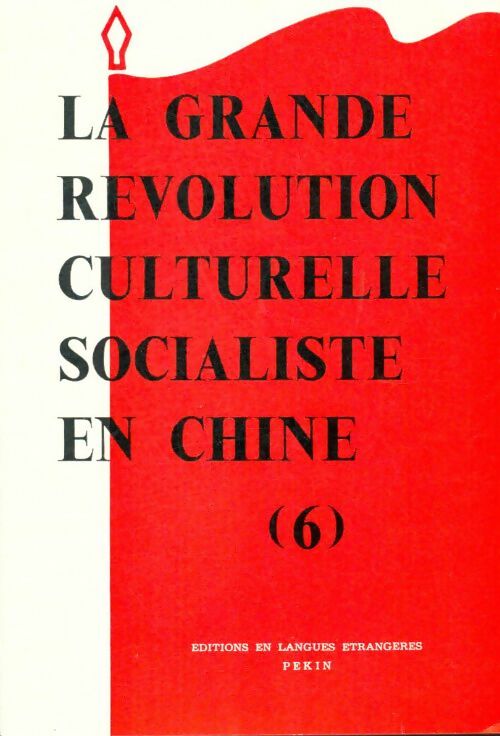 La grande révolution culturelle socialiste en Chine Tome VI - Collectif -  Editions en langues étrangères - Livre