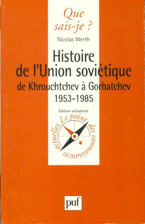 Histoire de l'Union Soviétique de Khrouchtchev à Gorbatchev. 1953-1985 - Nicolas Werth -  Que sais-je - Livre