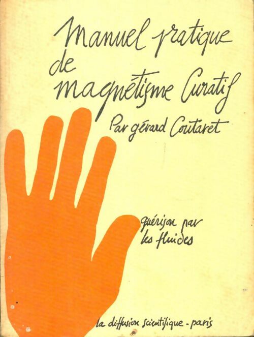 Manuel pratique du magnétisme curatif - Gérard Coutaret -  Diffusion Scientifique GF - Livre