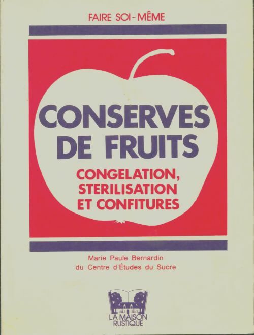 Conserves de fruits - Marie-Paule Bernardin -  Faire Soi-Même - Livre